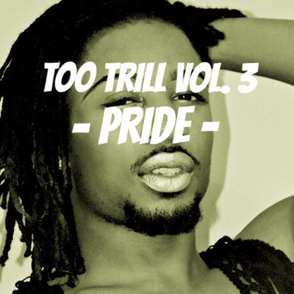 Trillion - Too Trill Vol. 3 - Pride (DIGITAL DOWNLOAD)